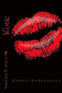 Tamesha R. Avery - Kink: Erotic Endeavours, Häftad