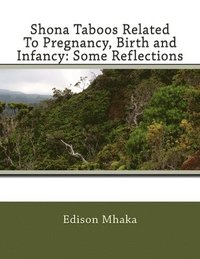 bokomslag Shona Taboos Related To Pregnancy, Birth and Infancy: Some Reflections