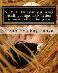 bokomslag Novel: Humanity is living reading, angel satisfaction is measured by the grace: NOVEL: Humanity is living reading, angel sati