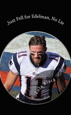 bokomslag Just Fell for Edelman, No Lie: A Julian Edelman Erotica