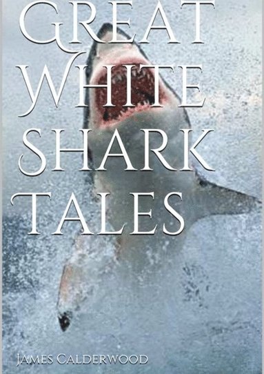 bokomslag Great White Shark Tales