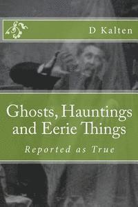 bokomslag Ghosts, Hauntings and Eerie Things