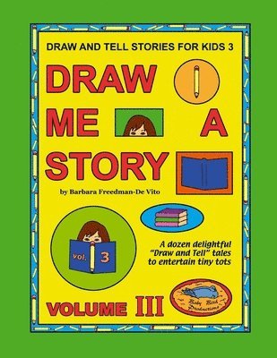 Draw and Tell Stories for Kids 3: Draw Me a Story Volume 3 1