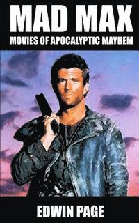 Edwin Page - Mad Max: Movies of Apocalyptic Mayhem, Häftad