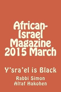 bokomslag African-Israel Magazine 2015 March: Y'sra'el is Black