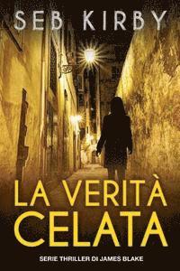 bokomslag La Verita' Celata: Serie James Blake Thriller