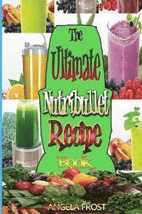 bokomslag The Ultimate Nutribullet Recipe Book: : Delicious & Healthy Nutri-Blasts for Health & Weight-Los
