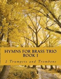 bokomslag Hymns For Brass Trio Book I - 2 trumpets and trombone