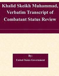 bokomslag Khalid Skeikh Muhammad, Verbatim Transcript of Combatant Status Review