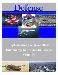 Air Force Institute of Technology - Implementing Electronic Data Interchange to Provide In-Transit Visibility, Häftad
