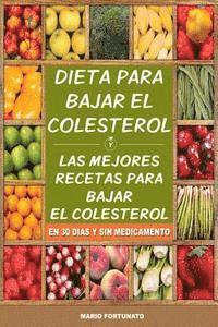 Mario Fortunato - Dieta Para Bajar el Colesterol: Las Mejores Recetas Para Bajar el Colesterol en 30 Dias y Sin Medicamento, Häftad