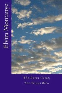 Elvira Montanye - The Rains Came; The Winds Blew, Häftad
