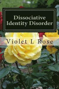 bokomslag Dissociative Identity Disorder: Walking Out Of The Darkness, Stepping Into The Light