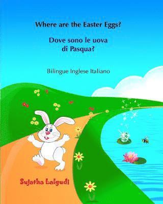 bokomslag Dove sono le uova di Pasqua? Where are the Easter Eggs?: Italiano Inglese, Inglese-italiano, libro bilingue Italiano Inglese (edizione bilingue), libr