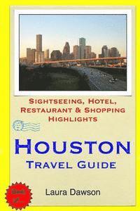 bokomslag Houston Travel Guide: Sightseeing, Hotel, Restaurant & Shopping Highlights