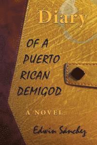 Edwin Sanchez - Diary of a Puerto Rican Demigod, Häftad