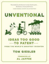 bokomslag Unventional: Ideas Too Good to Patent from the World's Greatest Inventor