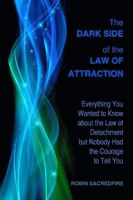Robin Sacredfire - Dark Side of the Law of Attraction, Häftad
