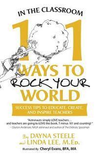 bokomslag In The Classroom: 101 Ways To Rock Your World: Success tips to educate, create, and inspire teachers!