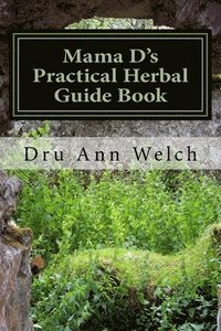 bokomslag Mama D's Practical Herbal Guide Book: How to Use Herbs in Magick and Healing
