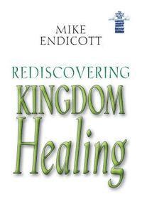 bokomslag Rediscovering Kingdom Healing