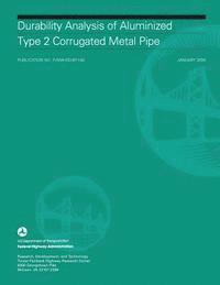 Federal Highway Administration, U. S. Department of Transportation - Durability Analysis of Aluminized Type 2 Corrugated Metal Pipe, Häftad
