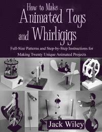 bokomslag How to Make Animated Toys and Whirligigs: Full-Size Patterns and Step-by-Step Instructions for Making Twenty Unique Animated Projects