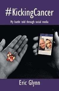 bokomslag #KickingCancer: My Battle Told Through Social Media