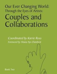 bokomslag Our Ever Changing World: Through the Eyes of Artists: Couples and Collaborations