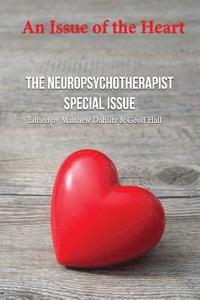 bokomslag An Issue of the Heart: The Neuropsychotherapist Special Issue