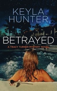 bokomslag Betrayed: A Tracy Turner Murder Mystery Novel