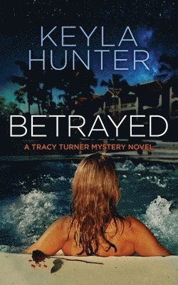 Betrayed: A Tracy Turner Murder Mystery Novel 1