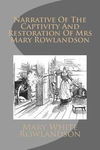 Narrative Of The Captivity And Restoration Of Mrs Mary Rowlandson 1