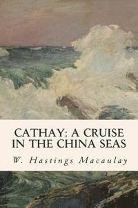 bokomslag Cathay: A Cruise in the China Seas