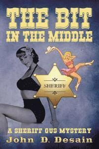 The Bit in the Middle: A Sheriff Gus Mystery 1