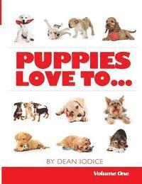 Puppies Love To... 1