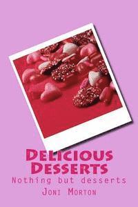 Delicious Desserts: Nothing but desserts. 1