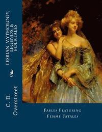 bokomslag Lesbian Mythology, Legends, & Folktales: Fables Featuring Femme Fatals