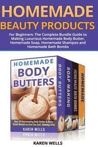 bokomslag Homemade Beauty Products for Beginners: The Complete Bundle Guide to Making Luxurious Homemade Soap, Homemade Body Butter, & Homemade Shampoo Recipes