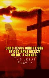 bokomslag Lord Jesus Christ, Son of God, have mercy on me, a sinner.: The Jesus Prayer