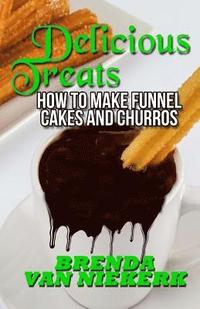 bokomslag Delicious Treats: How to make Funnel Cakes and Churros