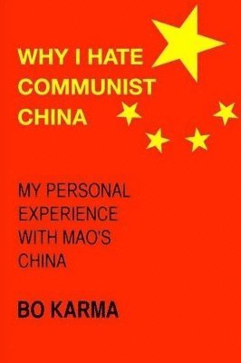 Bo Karma - Why I Hate Communist China, Häftad