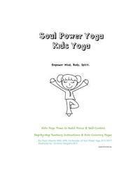 bokomslag Soul Power Yoga Kids Yoga - Empower Mind, Body, Spirit - Kids Yoga Poses to Build Focus & Self-Control: Step-by-step Teaching Instructions & Kids Colo