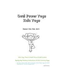 bokomslag Soul Power Yoga Kids Yoga - Empower Mind, Body, Spirit - Kids Yoga Poses to Build Focus & Self-Control: Step-by-step Teaching Instructions & Kids Colo
