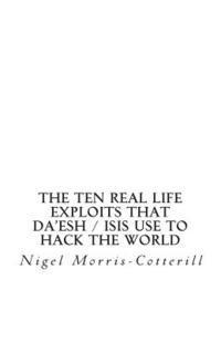 The Ten Real Life Exploits That Da'esh / ISIS use to Hack The World: A World Money Laundering Report Special Issue 1
