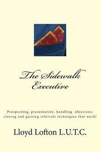 bokomslag The Sidewalk Executive: Prospecting, presentation and closing skills that work