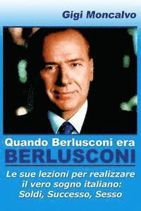 bokomslag Quando Berlusconi era Berlusconi
