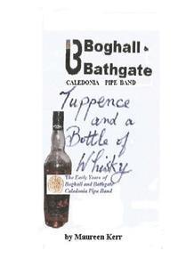 bokomslag Tuppence and a Bottle of Whisky: Boghall and Bathgate Caledonia Pipe Band early years