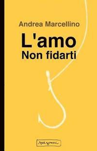 L'amo. Non fidarti 1