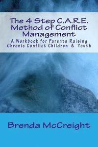 bokomslag The 4 Step C.A.R.E. Method of Conflict Management: A Workbook for Parents Raising Chronic Conflict Children & Youth